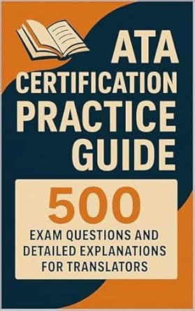 Amazon.com: ATA Certification Practice Guide: 500 Exam Questions and Detailed Explanations for Translators eBook : Brown, Steve: Tienda Kindle