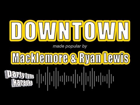 Macklemore & Ryan Lewis - Downtown (Karaoke Version)