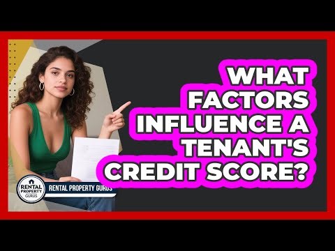 What Factors Influence a Tenant's Credit Score?