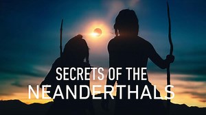 Secrets of the Neanderthals - Netflix Documentary - Where To Watch