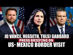 JD Vance, Pete Hegseth, Tulsi Gabbard press briefing after visiting US-Mexico border I USA