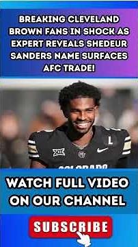 BREAKING: Cleveland Brown FANS IN SHOCK As EXPERT REVEALS Shedeur Sanders NAME SURFACES AFC TRADE!