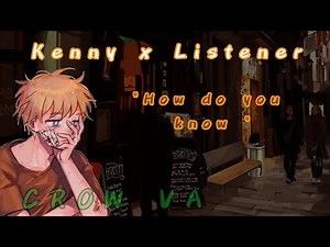 Kenny X listener / Teen AU / Crow VA
