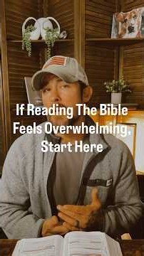If Reading The Bible Feels Overwhelming, Start Here