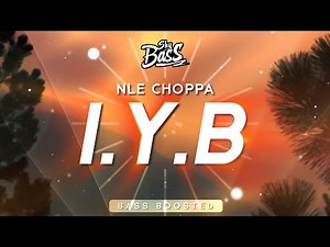 NLE Choppa ‒ I.Y.B 🔊 [Bass Boosted]