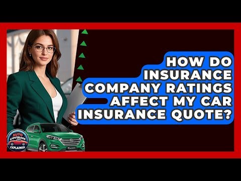 How Do Insurance Company Ratings Affect My Car Insurance Quote? - Auto Coverage Explained