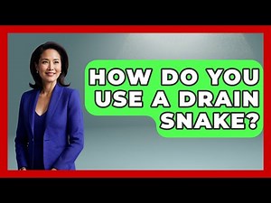 How Do You Use A Drain Snake? - Survival Skills for Everyone