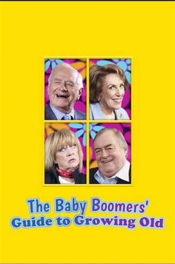 The Baby Boomers' Guide to Growing Old (2017) - TV Show