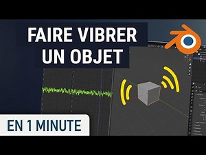 Faire Vibrer un objet sur Blender (Shake)