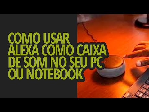 COMO USAR A ALEXA COMO CAIXA DE SOM DO SEU PC OU NOTEBOOK