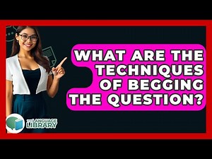 What Are The Techniques Of Begging The Question? - The Language Library