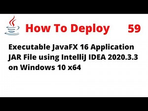 How To Deploy an Executable JavaFX 16 Application JAR File Using IntelliJ 2020.3.3 on Windows 10 x64