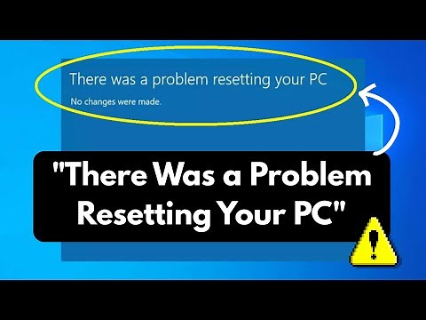How to Fix the "There Was a Problem Resetting Your PC" Error