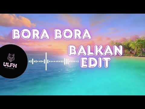 ULFH – Bora Bora (Summer Balkan Party Edit)