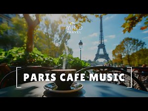 PARIS CAFE MUSIC ☕🎶 Beautiful Timeless Parisian Melodies