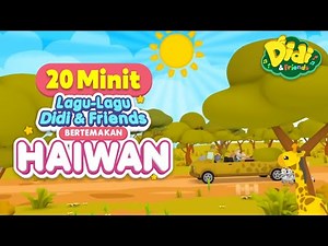 Lagu Mengenai Haiwan I Lagu Didi & Friends I Lagu Kanak-Kanak