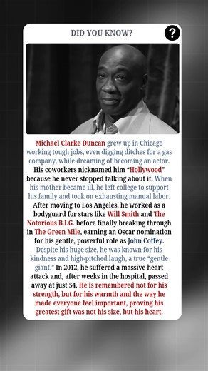 A Heart That Failed Too Soon:- Michael Clarke Duncan’s life reads like a quiet fight against fate. Born in 1957, he grew up in Chicago and worked digging ditches for a gas company, where coworkers called him “Hollywood” because he never stopped talking about becoming an actor. When his mother became ill, he left Alcorn State University to support his family and took on exhausting manual labor before moving to Los Angeles, where he worked as a bodyguard for stars like Will Smith and The Notorious