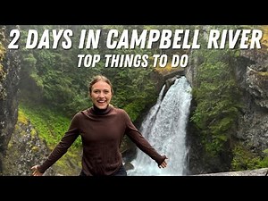 2 DAYS IN CAMPBELL RIVER | Top Things to Do in Campbell River | Hiking Vancouver Island, BC