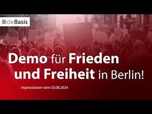 Impressionen Demo für Frieden und Freiheit in Berlin am 03. August 2024 | dieBasis 2024