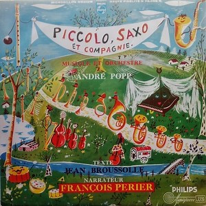 André Popp, Jean Broussolle, François Périer - Piccolo, Saxo Et Compagnie Ou "La Petite Histoire D'un Grand Orchestre"