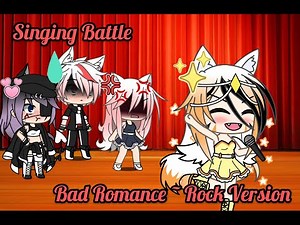|| Singing Battle ~ Bad Romance (rock version) ~ Gacha Life ||