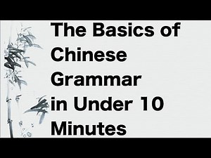 Basics of Chinese Grammar Explained in 10 Minutes