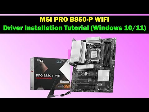 MSI PRO B850-P WIFI – Complete Driver Installation Guide (Windows 10 & 11)