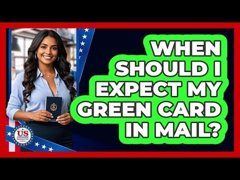 When Should I Expect My Green Card In Mail?