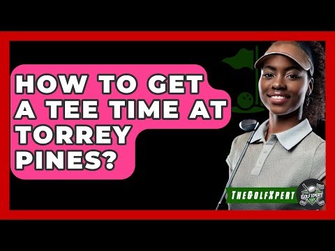 How To Get A Tee Time At Torrey Pines? - The Golf Xpert