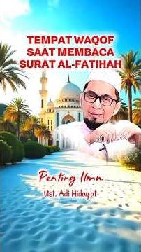 Tempat Waqof Saat Membaca Surat Al-Fatihah | Ustadz Adi Hidayat