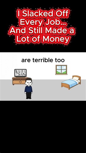 I Slacked Off Every Job… And Still Made a Lot of Money