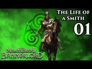 Mount & Blade II: Bannerlord | The Life of a Smith | Part 1