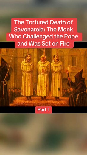 47K views · 198 reactions | The Tortured Death of Savonarola: The Monk Who Challenged the Pope and Was Set on Fire #history #darkhistory #historytime #savonarola #death | Historical Stories | Facebook