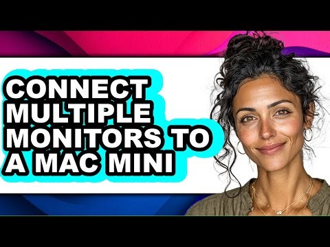 How to Connect Multiple Monitors to a Mac Mini - Step by Step