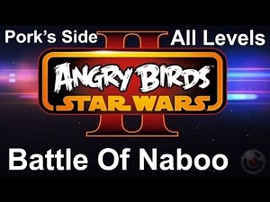 Angry Birds Star Wars II (Battle of Naboo) Walkthrough P3 All Levels