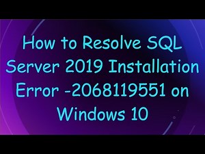 How to Resolve SQL Server 2019 Installation Error -2068119551 on Windows 10
