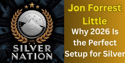 Jon Forrest Little: Why 2026 Is the Perfect Setup for Silver