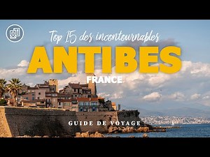 Top 15 des incontournables d'Antibes, France
