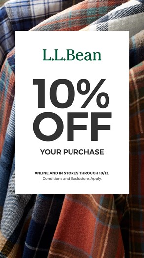 Get 10% off your purchase for a limited time! Online and in stores. Conditions and exclusions apply. Ends 10/13. | L.L.Bean