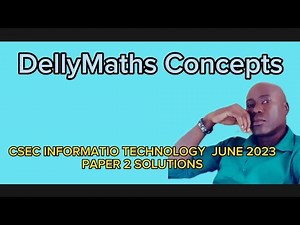 Csec Information Technology June 2023 Paper 2 All Solutions #dellymathsconcepts #cxcmaths