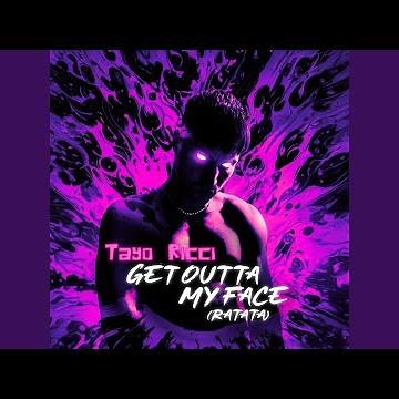 GET OUTTA MY FACE (RATATA)