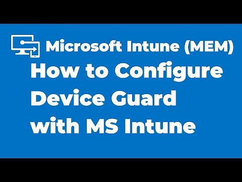 40. How to Configure Device Guard with Microsoft Intune