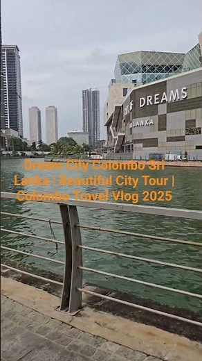 Dream City Colombo Sri Lanka | Beautiful City Tour | Colombo Travel Vlog 2025