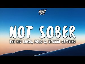 The Kid LAROI - Not Sober (Lyrics) feat. Polo G & Stunna Gambino