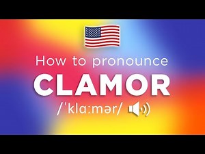 How To Pronounce clamor (100% NATIVE Speaker!!)