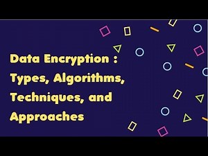Exploring Data Encryption : Types Algorithms Techniques and Approaches.