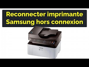 Comment reconnecter une imprimante Samsung hors connexion