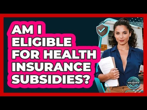 Am I Eligible For Health Insurance Subsidies? - InsuranceGuide360.com