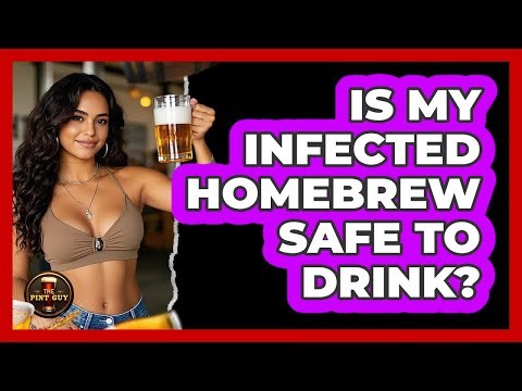 Is My Infected Homebrew Safe To Drink?