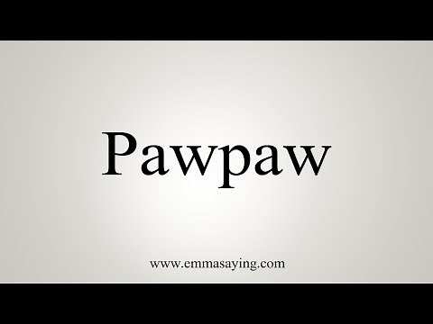 How To Say Pawpaw